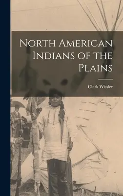 Los Indios Norteamericanos de las Llanuras - North American Indians of the Plains