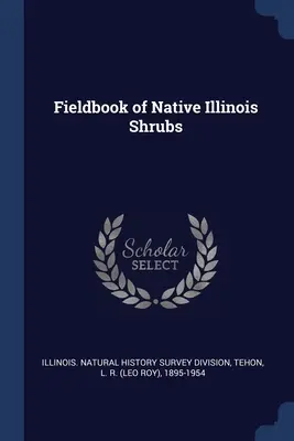 Libro de campo de los arbustos autóctonos de Illinois - Fieldbook of Native Illinois Shrubs