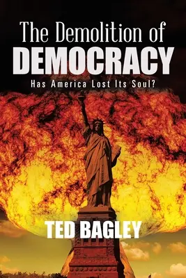 La demolición de la democracia: ¿Ha perdido América su alma? - The Demolition of Democracy: Has America Lost Its Soul?