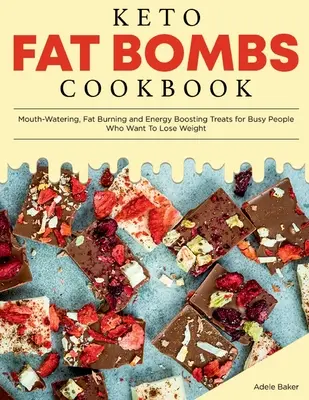 Keto Fat Bombs Cookbook: Recetas cetogénicas bajas en carbohidratos y ricas en grasas. - Keto Fat Bombs Cookbook: Mouth-Watering, Fat Burning and Energy Boosting Treats for Busy People Who Want To Lose Weight