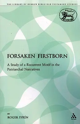 El primogénito abandonado: Estudio de un motivo recurrente en los relatos patriarcales - The Forsaken Firstborn: A Study of a Recurrent Motif in the Patriarchal Narratives