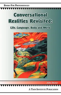 Realidades conversacionales revisitadas: Vida, lenguaje, cuerpo y mundo - Conversational Realities Revisited: Life, Language, Body and World