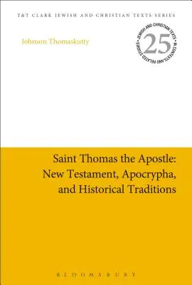Santo Tomás Apóstol: Nuevo Testamento, apócrifos y tradiciones históricas - Saint Thomas the Apostle: New Testament, Apocrypha, and Historical Traditions