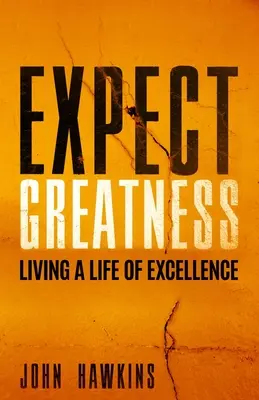 Esperar la grandeza: Vivir una vida de excelencia - Expect Greatness: Living a Life of Excellence