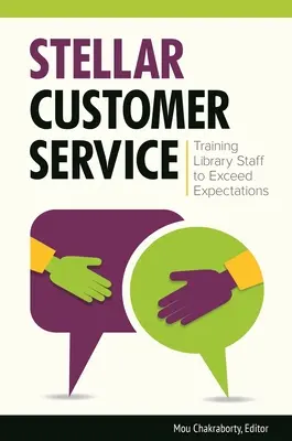 Atención al cliente estelar: Formación del personal bibliotecario para superar las expectativas - Stellar Customer Service: Training Library Staff to Exceed Expectations