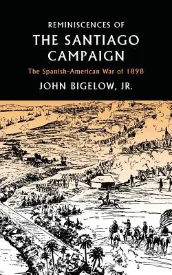 Reminiscencias de la Campaña de Santiago: La guerra hispanoamericana de 1898 - Reminiscences of the Santiago Campaign: The Spanish-American War of 1898