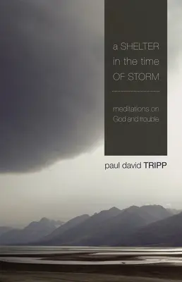 Un refugio en tiempos de tormenta: Meditaciones sobre Dios y los problemas - A Shelter in the Time of Storm: Meditations on God and Trouble