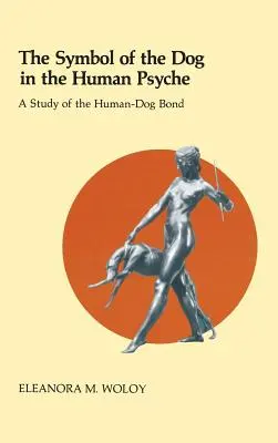 El símbolo del perro en la psique humana: Un estudio del vínculo humano-perro - The Symbol of the Dog in the Human Psyche: A Study of the Human-Dog Bond