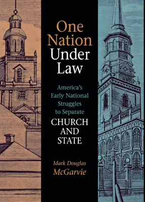 Una nación bajo la ley: Las primeras luchas nacionales de Estados Unidos para separar Iglesia y Estado - One Nation Under Law: America's Early National Struggles to Separate Church and State