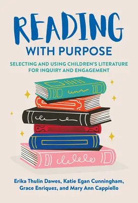 Lectura con propósito: selección y uso de la literatura infantil para la investigación y el compromiso - Reading with Purpose: Selecting and Using Children's Literature for Inquiry and Engagement