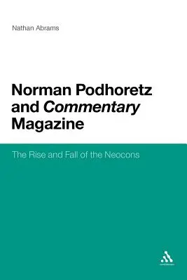 Norman Podhoretz y la revista Commentary: Auge y caída de los neoconservadores - Norman Podhoretz and Commentary Magazine: The Rise and Fall of the Neocons