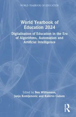 Anuario Mundial de la Educación 2024: La digitalización de la educación en la era de los algoritmos, la automatización y la inteligencia artificial - World Yearbook of Education 2024: Digitalisation of Education in the Era of Algorithms, Automation and Artificial Intelligence