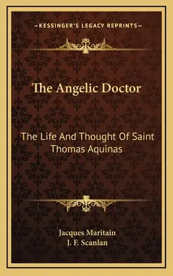 El Doctor Angélico: La vida y el pensamiento de Santo Tomás de Aquino - The Angelic Doctor: The Life And Thought Of Saint Thomas Aquinas