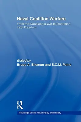 La guerra naval de coalición: De la Guerra Napoleónica a la Operación Libertad Iraquí - Naval Coalition Warfare: From the Napoleonic War to Operation Iraqi Freedom