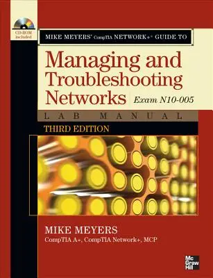 Guía Comptia Network+ de Mike Meyers para la gestión y solución de problemas de redes Manual de Laboratorio, 3ª Edición (Examen N10-005) - Mike Meyers' Comptia Network+ Guide to Managing and Troubleshooting Networks Lab Manual, 3rd Edition (Exam N10-005)