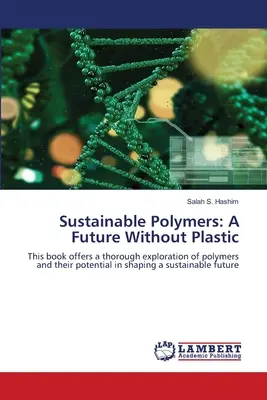 Polímeros sostenibles: Un futuro sin plástico - Sustainable Polymers: A Future Without Plastic