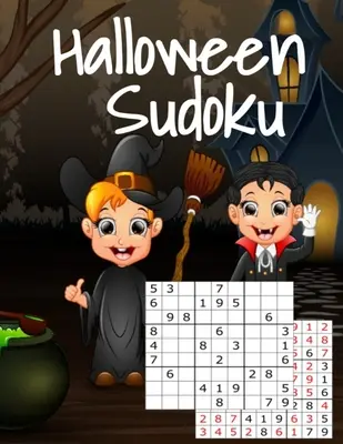 Halloween Sudoku: Libro de Puzzles para Niños de Halloween con Respuestas - Puzzles de Dificultad Fácil a Media para Toda la Familia - Perfecto para Coches Largos - Halloween Sudoku: Kids Puzzle Book For Halloween With Answers - Easy To Medium Hard Puzzles For The Whole Family - Perfect For Long Car