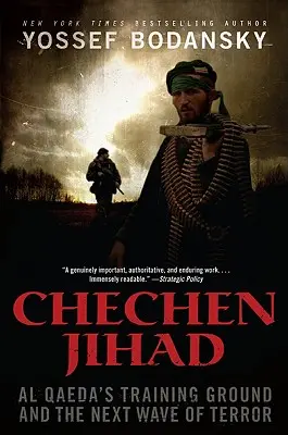 La yihad chechena: El campo de entrenamiento de Al Qaeda y la próxima oleada de terror - Chechen Jihad: Al Qaeda's Training Ground and the Next Wave of Terror