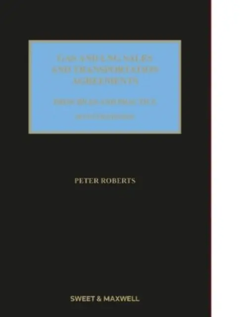 Acuerdos de venta y transporte de gas y GNL - Principios y práctica - Gas and LNG Sales and Transportation Agreements - Principles and Practice