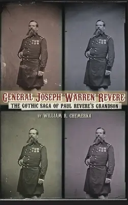 General Joseph Warren Revere (tapa dura): La saga gótica del nieto de Paul Revere - General Joseph Warren Revere (hardback): The Gothic Saga of Paul Revere's Grandson