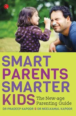 Padres inteligentes, hijos más inteligentes: la guía para padres de la Nueva Era - Smart Parents, Smarter Kids: The New-Age Parenting Guide