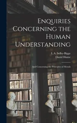 Enquiries Concerning the Human Understanding: Y Sobre los Principios de la Moral - Enquiries Concerning the Human Understanding: And Concerning the Principles of Morals