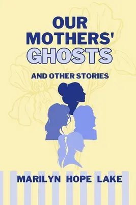 Los fantasmas de nuestras madres: y otros relatos - Our Mothers' Ghosts: and other stories