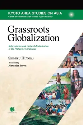 Globalización de base: Reforestación y revitalización cultural en las cordilleras filipinas - Grassroots Globalization: Reforestation and Cultural Revitalization in the Philippine Cordilleras