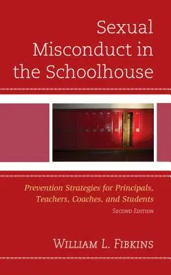 Sexual Misconduct in the Schoolhouse: Estrategias de prevención para directores, profesores, entrenadores y alumnos - Sexual Misconduct in the Schoolhouse: Prevention Strategies for Principals, Teachers, Coaches, and Students