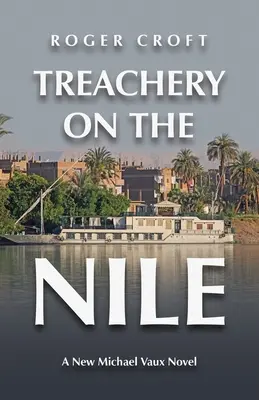 Traición en el Nilo: Una nueva novela de Michael Vaux - Treachery on the Nile: A New Michael Vaux Novel