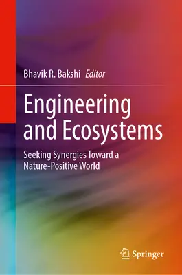 Ingeniería y ecosistemas: En busca de sinergias para un mundo favorable a la naturaleza - Engineering and Ecosystems: Seeking Synergies Toward a Nature-Positive World