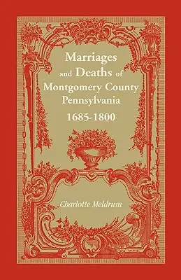 Matrimonios y defunciones del condado de Montgomery, Pensilvania, 1685-1800 - Marriages and Deaths of Montgomery County Pennsylvania, 1685-1800