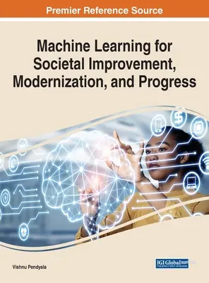 Aprendizaje automático para la mejora, la modernización y el progreso de la sociedad - Machine Learning for Societal Improvement, Modernization, and Progress