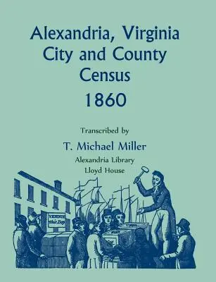 Censo de la ciudad y el condado de Alexandria, Virginia, 1860 - Alexandria, Virginia City and County Census, 1860