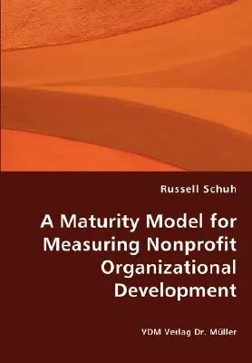 Un modelo de madurez para medir el desarrollo de las organizaciones sin ánimo de lucro - A Maturity Model for Measuring Nonprofit Organizational Development