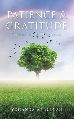 Paciencia y gratitud: Historias de curación - Patience & Gratitude: Stories of Healing