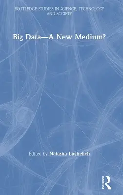 Big Data: ¿un nuevo medio? - Big Data-A New Medium?
