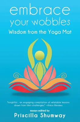 Abraza tus bamboleos: Sabiduría desde la esterilla de yoga - Embrace Your Wobbles: Wisdom from the Yoga Mat