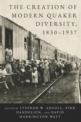 La creación de la diversidad cuáquera moderna, 1830-1937 - The Creation of Modern Quaker Diversity, 1830-1937