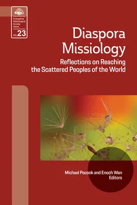 Misionología de la diáspora: Reflexiones sobre cómo llegar a los pueblos dispersos del mundo - Diaspora Missiology: Reflections on Reaching the Scattered Peoples of the World