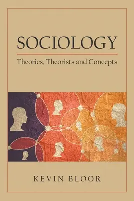 Sociología: Teorías, teóricos y conceptos - Sociology: Theories, Theorists and Concepts