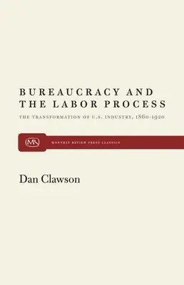 Burocracia y proceso laboral: La transformación de la industria estadounidense, 1860-1920 - Bureaucracy and the Labor Process: The Transformation of U. S. Industry, 1860-1920