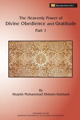 El Poder Celestial de la Obediencia Divina y la Gratitud, Parte 1 - The Heavenly Power of Divine Obedience and Gratitude, Part 1