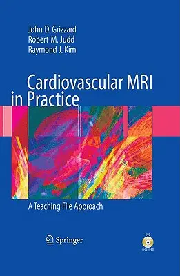 Cardiovascular MRI in Practice: A Teaching File Approach [Con DVD] - Cardiovascular MRI in Practice: A Teaching File Approach [With DVD]