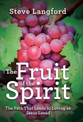 El fruto del Espíritu: El camino que lleva a amar como Jesús amó - The Fruit of the Spirit: The Path That Leads to Loving as Jesus Loved