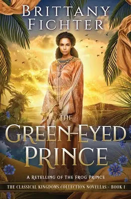 El príncipe de ojos verdes: adaptación de El príncipe sapo - The Green-Eyed Prince: A Retelling of The Frog Prince