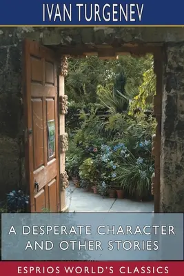 Un personaje desesperado y otros relatos (Esprios Clásicos): Traducido por Constance Garnett - A Desperate Character and Other Stories (Esprios Classics): Translated by Constance Garnett