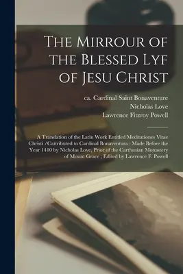 El Espejo del Lirio Bendito de Jesucristo: traducción de la obra latina Meditationes Vitae Christi /atribuida al Cardenal Buenaventura - The Mirrour of the Blessed Lyf of Jesu Christ: a Translation of the Latin Work Entitled Meditationes Vitae Christi /cattributed to Cardinal Bonaventur