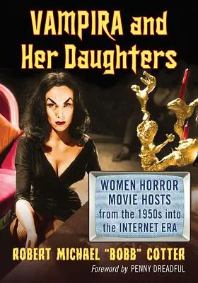 Vampira y sus hijas: Mujeres presentadoras de películas de terror desde los años 50 hasta la era de Internet - Vampira and Her Daughters: Women Horror Movie Hosts from the 1950s into the Internet Era