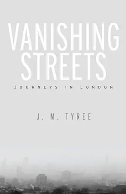 Calles que desaparecen: Viajes por Londres - Vanishing Streets: Journeys in London